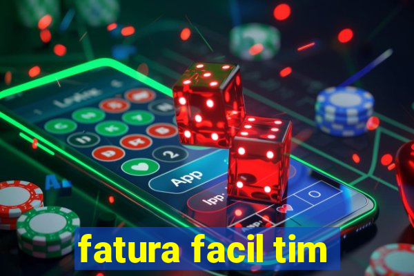 fatura facil tim